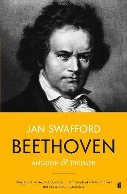 Beethoven: Anguish and Triumph - Jan Swafford - cover