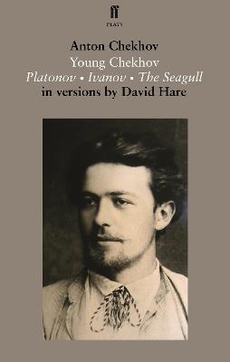 Young Chekhov: Platonov; Ivanov; The Seagull - Anton Chekhov - cover