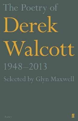 The Poetry of Derek Walcott 1948-2013 - Derek Walcott Estate - cover