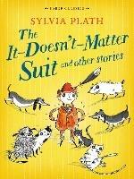 The It Doesn't Matter Suit and Other Stories - Sylvia Plath - cover