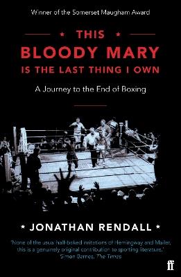 This Bloody Mary: Is the Last Thing I Own - Jonathan Rendall - cover
