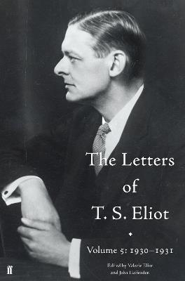 The Letters of T. S. Eliot Volume 5: 1930-1931 - John Haffenden,T. S. Eliot,Valerie Eliot - cover