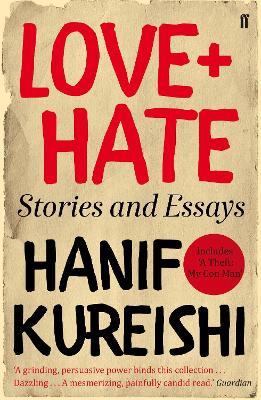 Love + Hate: Stories and Essays - Hanif Kureishi - cover