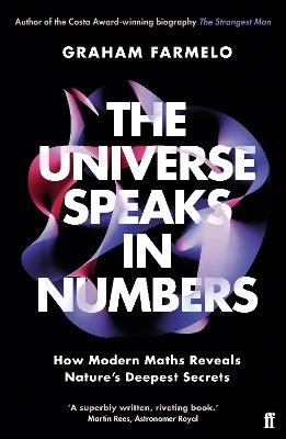 The Universe Speaks in Numbers: How Modern Maths Reveals Nature's Deepest Secrets - Graham Farmelo - cover