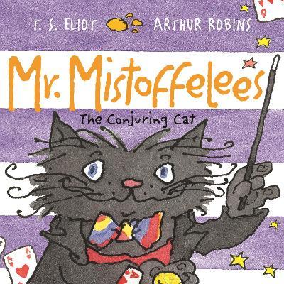 Mr Mistoffelees: The Conjuring Cat - T. S. Eliot - cover