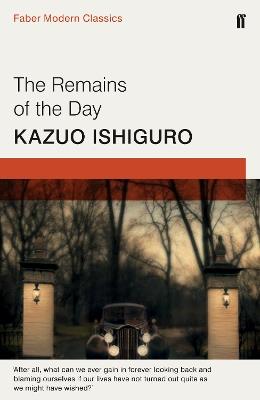 The Remains of the Day: Faber Modern Classics - Kazuo Ishiguro - cover