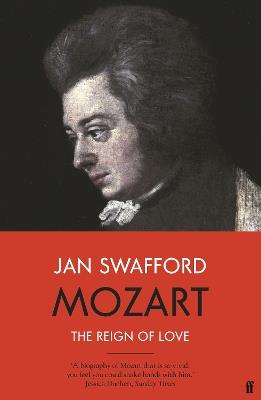 Mozart: The Reign of Love - Jan Swafford - cover