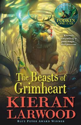 The Beasts of Grimheart: BLUE PETER BOOK AWARD-WINNING AUTHOR - Kieran Larwood - cover