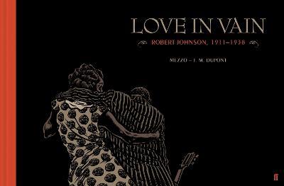 Love in Vain: Robert Johnson 1911-1938, the graphic novel - J. M. Dupont - cover