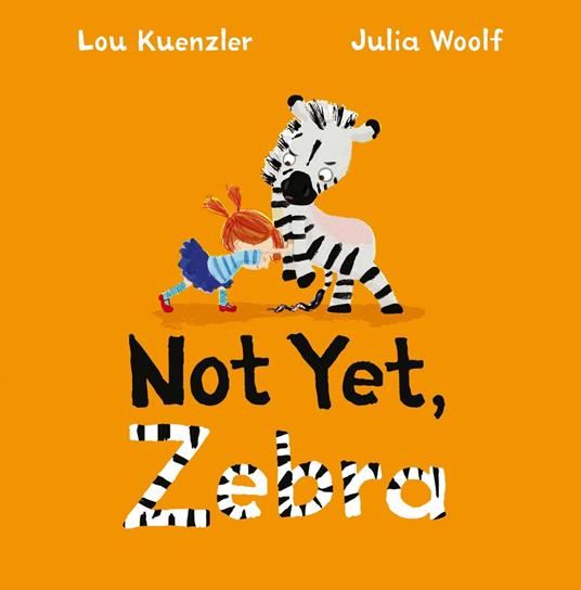Not Yet Zebra - Lou Kuenzler,Julia Woolf - ebook