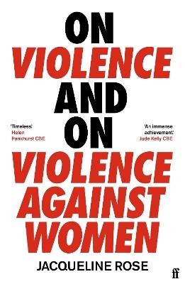 On Violence and On Violence Against Women - Jacqueline Rose - cover