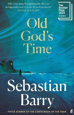 Old God's Time: The Top Ten Sunday Times Bestseller - Sebastian Barry - cover