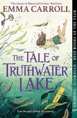 The Tale of Truthwater Lake: 'Absolutely gorgeous.' Hilary McKay - Emma Carroll - cover