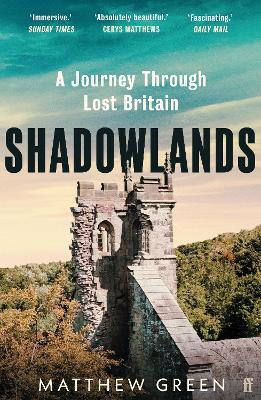 Shadowlands: A Journey Through Lost Britain - Matthew Green - cover