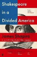 Shakespeare in a Divided America - James Shapiro - cover