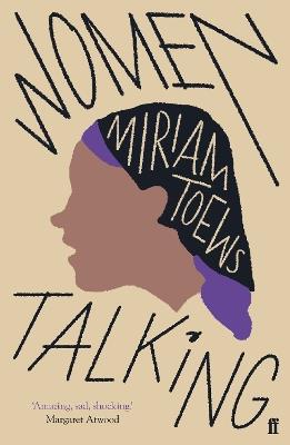 Women Talking: The Oscar-winning film starring Rooney Mara, Jessie Buckley and Claire Foy - Miriam Toews,Miriam Toews - cover