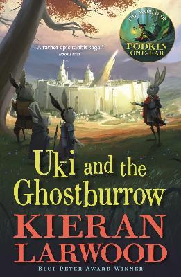 Uki and the Ghostburrow: The sixth in The World of Podkin One-Ear series - Kieran Larwood - cover