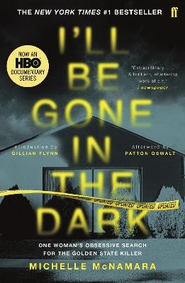 I'll Be Gone in the Dark: The #1 New York Times Bestseller - Michelle McNamara - cover
