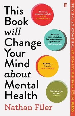 This Book Will Change Your Mind About Mental Health: A journey into the heartland of psychiatry - Nathan Filer - cover