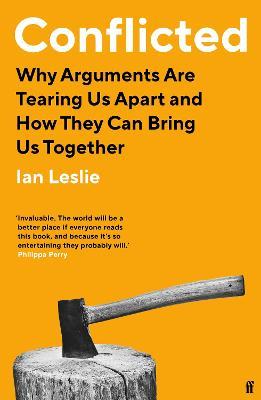 Conflicted: Why Arguments Are Tearing Us Apart and How They Can Bring Us Together - Ian Leslie - cover