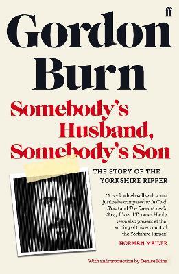 Somebody's Husband, Somebody's Son: The Story of the Yorkshire Ripper - Gordon Burn - cover