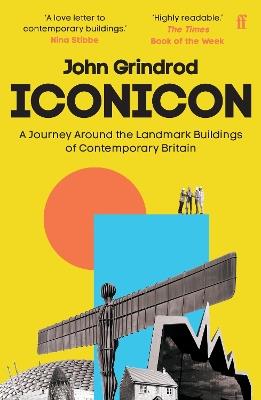 Iconicon: A Journey Around the Landmark Buildings of Contemporary Britain - John Grindrod - cover