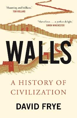 Walls: A History of Civilization - David Frye - cover
