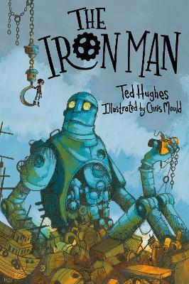 The Iron Man: Chris Mould Illustrated Edition - Ted Hughes - cover