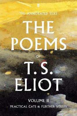 The Poems of T. S. Eliot Volume II: Practical Cats and Further Verses - T. S. Eliot - cover