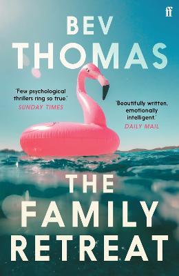 The Family Retreat: 'Few psychological thrillers ring so true.' The Sunday Times Crime Club Star Pick - Bev Thomas - cover