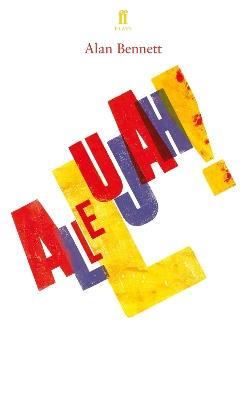 Allelujah! - Alan Bennett,Alan Bennett - cover