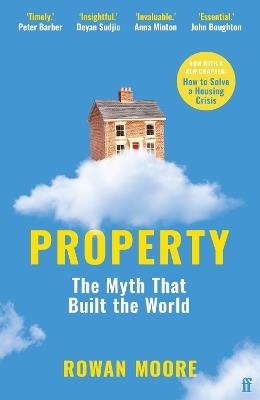 Property: The myth that built the world - Rowan Moore - cover