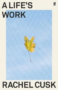 A Life's Work: 'A writer of almost electrifying intensity.' Irish Times