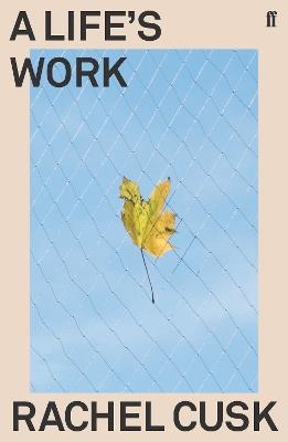A Life's Work - Rachel Cusk - cover