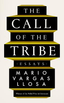 The Call of the Tribe: Essays - Mario Vargas Llosa - cover