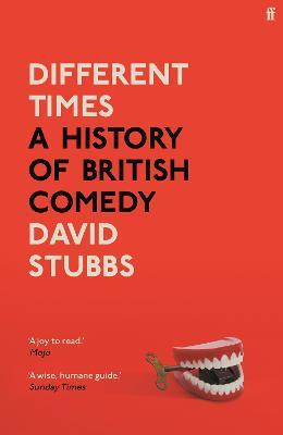 Different Times: A History of British Comedy - David Stubbs - cover