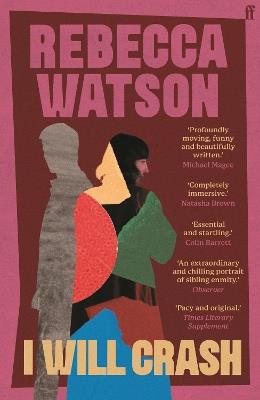 I Will Crash: SHORTLISTED FOR THE DYLAN THOMAS PRIZE - Rebecca Watson - cover