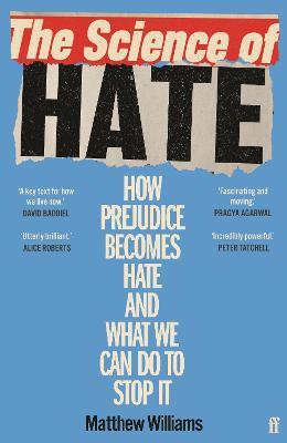 The Science of Hate: How prejudice becomes hate and what we can do to stop it - Matthew Williams - cover