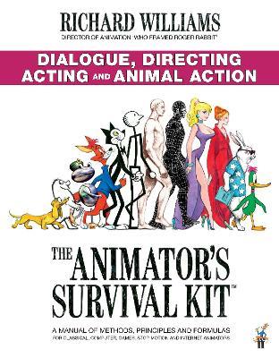 The Animator's Survival Kit: Dialogue, Directing, Acting and Animal Action: (Richard Williams' Animation Shorts) - Richard E. Williams - cover