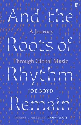 And the Roots of Rhythm Remain: A Journey Through Global Music - Joe Boyd - cover