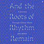 And the Roots of Rhythm Remain