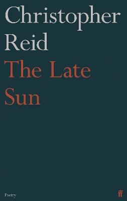 The Late Sun - Christopher Reid - cover