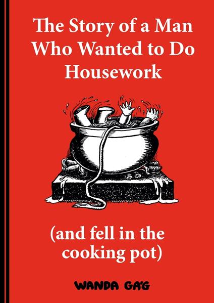 The Story of a Man Who Wanted to do Housework - Wanda Gag - ebook