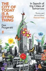 The City of Today is a Dying Thing: In Search of the Cities of Tomorrow