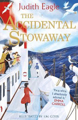 The Accidental Stowaway: 'A rollicking, salty, breath of fresh air.’  Hilary McKay - Judith Eagle - cover