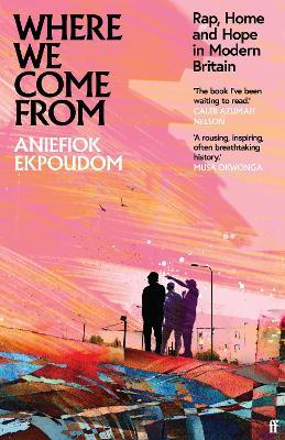 Where We Come From: Rap, Home & Hope in Modern Britain - Aniefiok Ekpoudom - cover