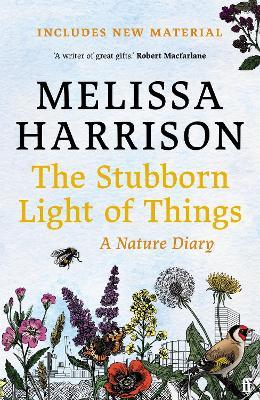 The Stubborn Light of Things: A Nature Diary - Melissa Harrison - cover