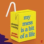 My Mess Is a Bit of a Life