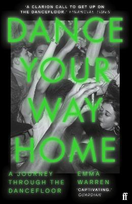 Dance Your Way Home: A Journey Through the Dancefloor - Emma Warren - cover
