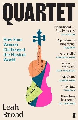 Quartet: How Four Women Challenged the Musical World - Leah Broad - cover